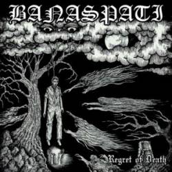 Banaspati : Regret of Death